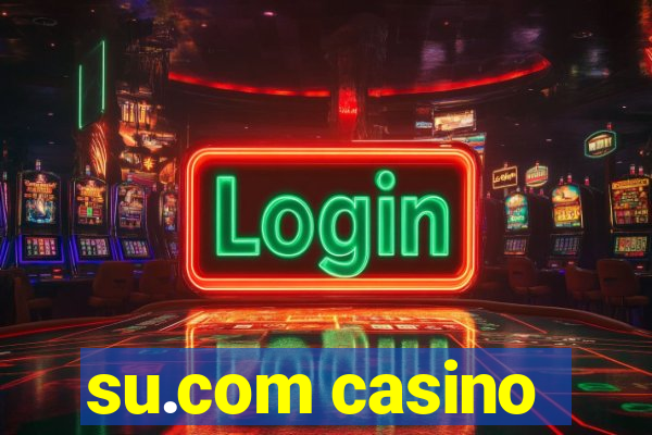 su.com casino